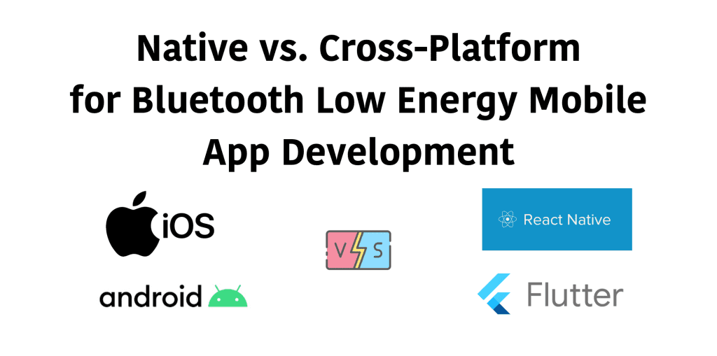 Native vs. 3rd party BLE mobile app development